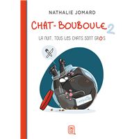 Le Chat Bouboule Tome 2 La Nuit Tous Les Chats Sont Gros Nathalie Jomard Broche Achat Livre Fnac