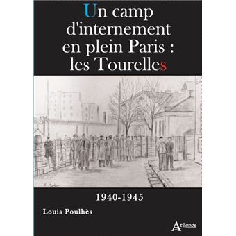 Un camp d'internement en plein Paris : Les Tourelles - 1940-1945