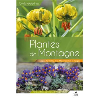 Plantes de Montagne - broché - Franck Le Driant, Lionel Ferrus