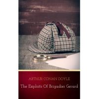 Complete Exploits and Adventures of Brigadier Gerard