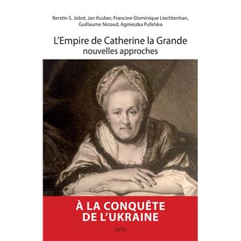 L'Empire de Catherine la Grande, nouvelles approches