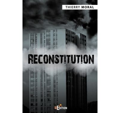 Reconstitution - Thierry Moral - broché