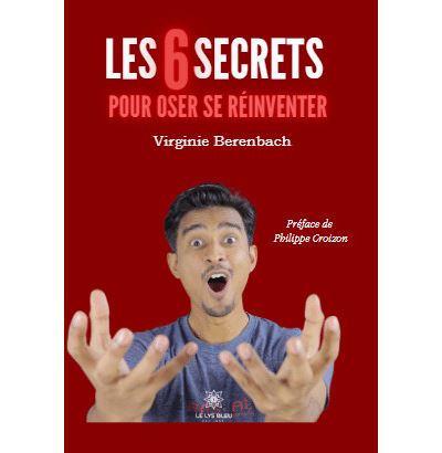 Les 6 secrets pour oser se réinventer