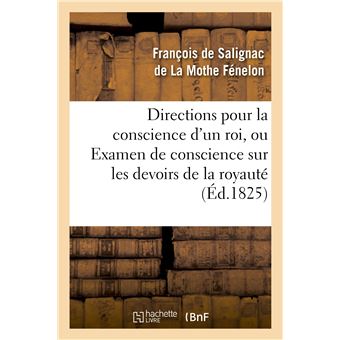 Directions pour la conscience d'un roi, ou Examen de conscience sur les devoirs de la royauté
