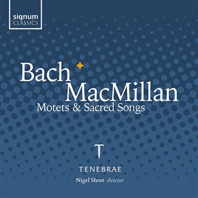 Bach & MacMillan - Motets & Sacred Songs