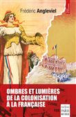 Ombres et lumières de la colonisation à la française