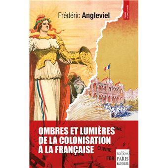 Ombres et lumières de la colonisation à la française