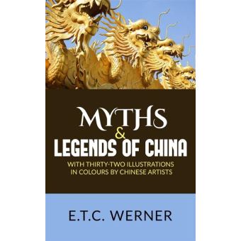 Myths and Legends of China - ebook (ePub) - E. T. C. Werner - Achat ...