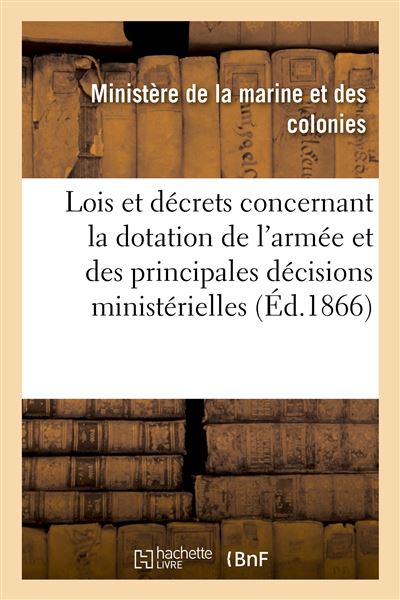 Lois et décrets concernant la dotation de l'armée et des principales décisions ministérielles