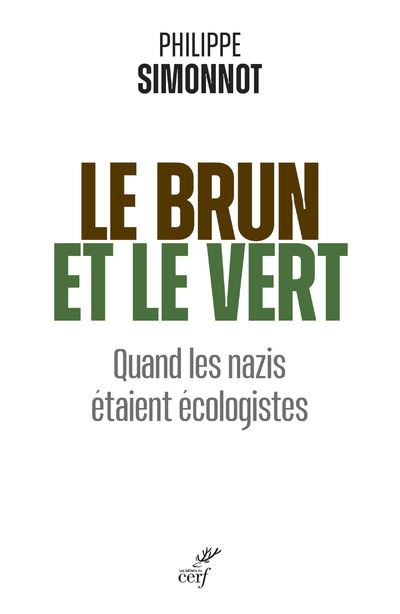 Le brun et le vert - Quand les nazis étaient écologistes - Philippe Simonnot - broché