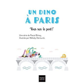 Un Dino à Paris  - Tous sur le pont ! - 5-6 ans GS/CP