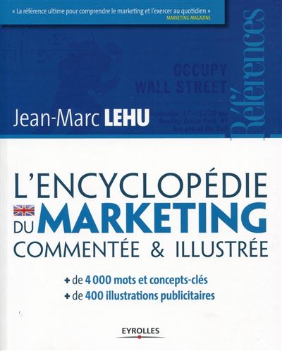 L'encyclopédie du marketing commentée et illustrée - Jean-Marc Lehu - broché