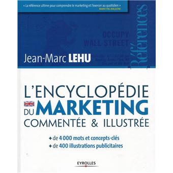 L'encyclopédie du marketing commentée et illustrée - broché - Jean-Marc  Lehu - Achat Livre