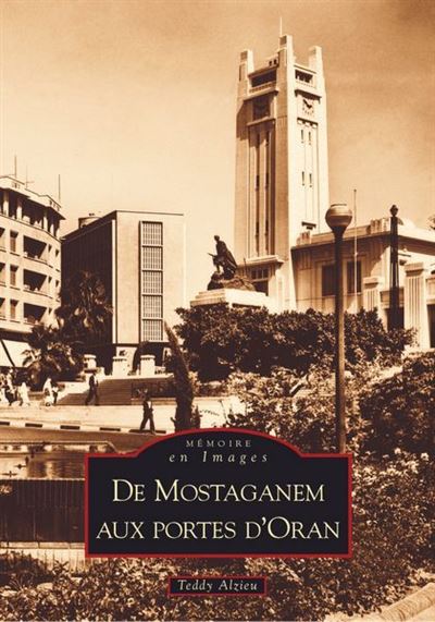 Mostaganem aux portes d'Oran (De) - Teddy Alzieu - broché