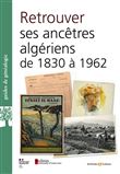 Retrouver ses ancêtres algériens de 1830 à 1962