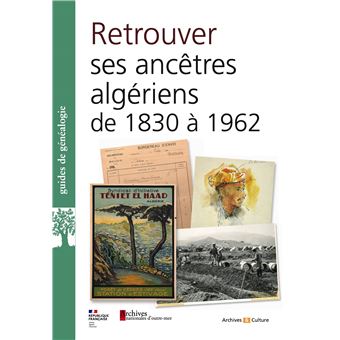 Retrouver ses ancêtres algériens de 1830 à 1962