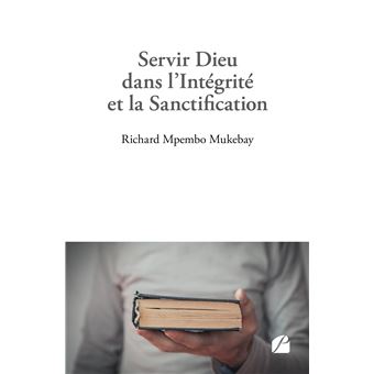 Servir Dieu dans l'Intégrité et la Sanctification