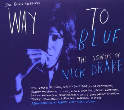 Joe boyd presents way to blue the songs of nick drake