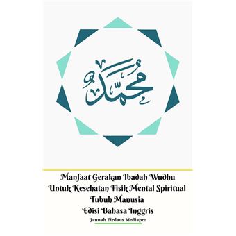 Manfaat Gerakan Ibadah Wudhu Untuk Kesehatan Fisik Mental Spiritual Tubuh Manusia Edisi Bahasa Inggris - 1