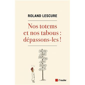 Nos totems et nos tabous : dépassons-les !