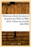 Morceaux choisis de prose et de poésie du XVIe au XIXe siècle. Classe de seconde