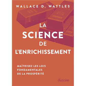 La Science de l'enrichissement - Maîtrisez les lois fondamentales de la prospérité