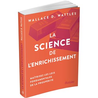 La Science de l'enrichissement - Maîtrisez les lois fondamentales de la prospérité