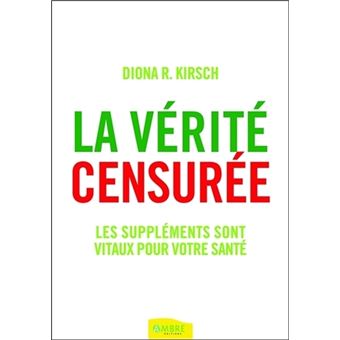 La Verite Censuree Les Supplements Sont Vitaux Pour Votre Sante Les Supplements Sont Vitaux Pour Votre Sante Broche Diona R Kirsch Achat Livre Fnac