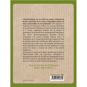 Electrocultures et énergies libres - Les bienfaits de l'électricité et du magnétisme naturels pour d