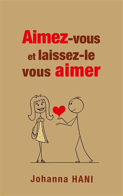 Aimez-vous et laissez-le vous aimer - Johanna Hani - broché