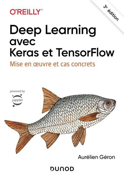 Deep Learning avec Keras et TensorFlow  - Mise en oeuvre et cas concrets