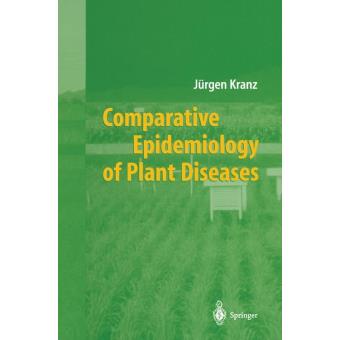 Comparative epidemiology of plant diseases - relié - Jürgen Kranz ...