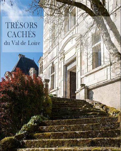 Trésors cachés du Val de Loire