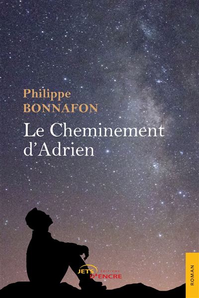 Le Cheminement d'Adrien - Philippe Bonnafon - Jets D'encre - broché - Récit