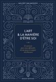 L'art & la manière d'être soi - 23 exercices pour nous'affranchir de nos peurs et soigner nos blessu