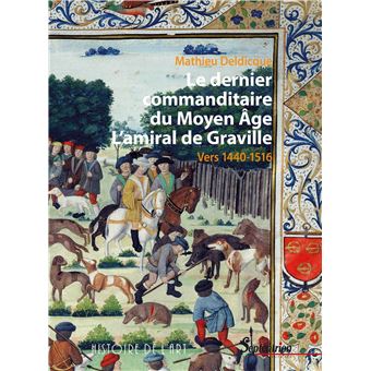 Le dernier commanditaire du Moyen Âge. L'amiral de Graville