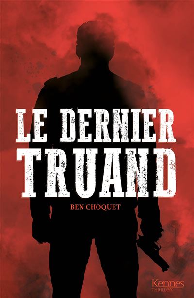 Le dernier truand - Ben Choquet - broché