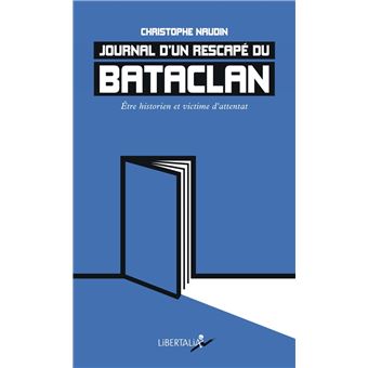 Journal d’un rescapé du Bataclan - Être historien et victime