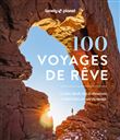 100 voyages de rêve - La liste idéale des destinations et itinéraires autour du monde