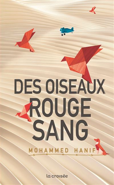 Des oiseaux rouge sang - Mohammed Hanif - broché