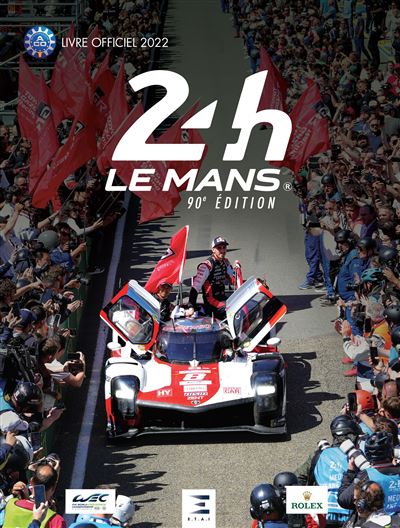 24 Heures Le Mans 90e édition, Livre Officiel 2022 Le Livre Officiel ...