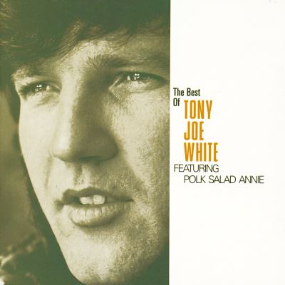 The best of Tony-Joe White featuring 'Polk Salad Annie'