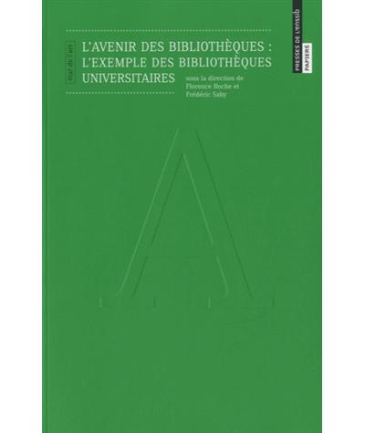 L'avenir des bibliothèques : l'exemple des bibliothèques universitaires