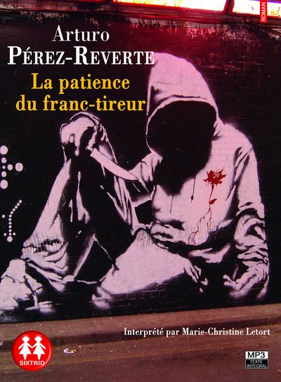 La Patience du franc-tireur - Texte lu (CD) - Arturo Pérez-Reverte La Patience du franc-tireur - Texte lu (CD) - Arturo Pérez-Reverte
