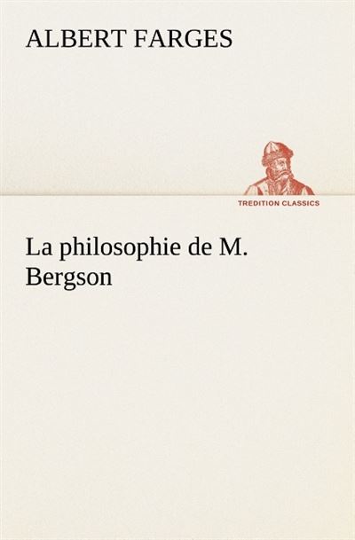 La philosophie de m bergson -  FARGES A - broché