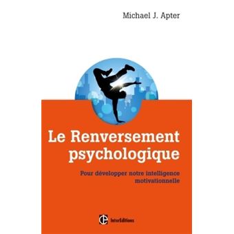 Le Renversement psychologique - Pour développer notre intelligence motivationnelle
