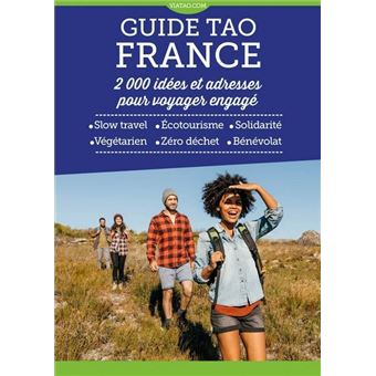 Guide Tao France - 2000 idées et adresses pour  voyager engagé