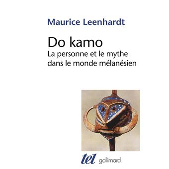 Do Kamo La Personne Et Le Mythe Dans Le Monde Melanesien Maurice Leenhardt Maria Isaura Pereira De Queiroz Achat Livre Fnac