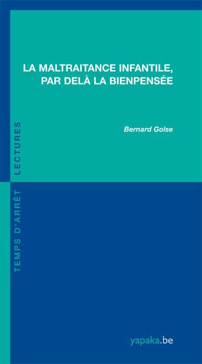 La Maltraitance infantile, par delà la bienpensée