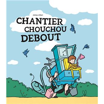 Chantier Chouchou Debout